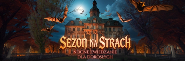 (jesień) Nocne Zwiedzanie dla dorosłych - Sezon na Strach