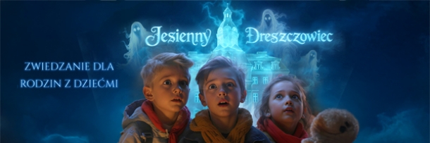 (jesień) Nocne zwiedzanie dla rodzin z dziećmi - Jesienny Dreszczowiec