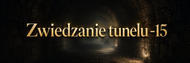 Weekend 21-23 sierpnia - TUNEL -15 z przewodnikiem (bilet dodatkowy)